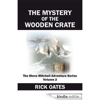 THE MYSTERY OF THE WOODEN CRATE: The Steve Mitchell Adventure Series Volume 2 (English Edition) [Kindle-editie]