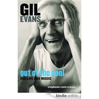 Gil Evans: Out of the Cool: His Life and Music [Kindle-editie]