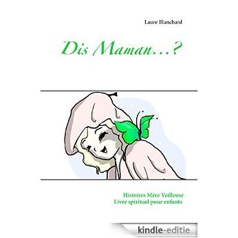 Dis maman...?: Histoires Mère Veilleuse (French Edition) [Kindle-editie]