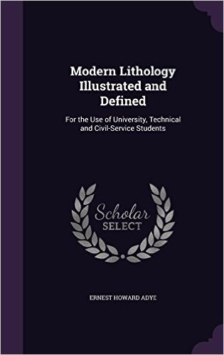 Modern Lithology Illustrated and Defined: For the Use of University, Technical and Civil-Service Students