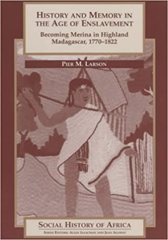 History and Memory in the Age of Enslavement: Becoming Merina in Highland Madagascar, 1770-1822 (Social History of Africa)