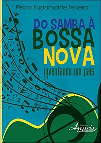 Do Samba à Bossa Nova. Inventando Um País