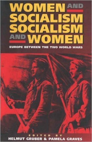 Women & Socialism, Socialism & Women: Europe Between the Two World Wars
