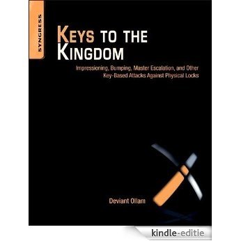 Keys to the Kingdom: Impressioning, Privilege Escalation, Bumping, and Other Key-Based Attacks Against Physical Locks [Kindle-editie]