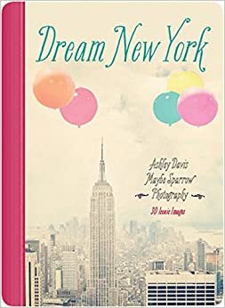 Dream New York: 30 Iconic Images (Dream City)