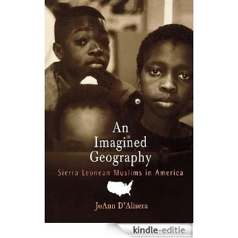 An Imagined Geography: Sierra Leonean Muslims in America (Contemporary Ethnography) [Kindle-editie]