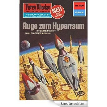 Perry Rhodan 890: Auge zum Hyperraum (Heftroman): Perry Rhodan-Zyklus "Pan-Thau-Ra" (Perry Rhodan-Erstauflage) (German Edition) [Kindle-editie]