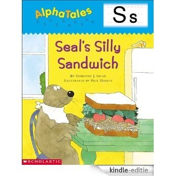 AlphaTales: S: Seal's Silly Sandwich (Alpha Tales) [Kindle-editie]
