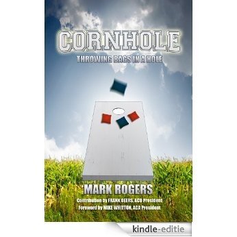 Cornhole: Throwing Bags in a Hole (English Edition) [Kindle-editie]
