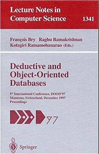 Deductive and Object-Oriented Databases: 5th International Conference, Dood'97, Montreux, Switzerland, December 8-12, 1997. Proceedings