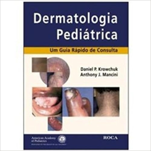 Dermatologia Pediátrica. Um Guia Rápido De Consulta