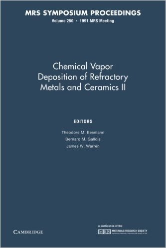 Chemical Vapor Deposition of Refractory Metals and Ceramics II: Volume 250