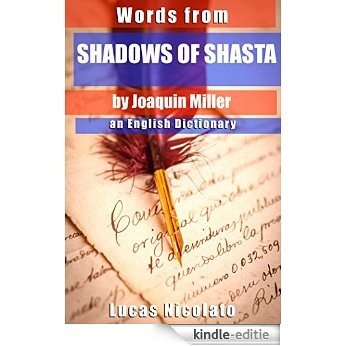 Words from Shadows of Shasta by Joaquin Miller: an English Dictionary (English Edition) [Kindle-editie]