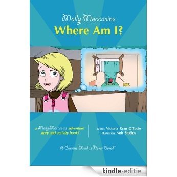 Molly Moccasins -- Where Am I? (Molly Moccasins Adventure Story and Activity Books) (English Edition) [Kindle-editie]