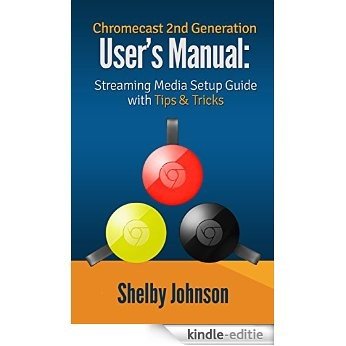 Chromecast 2nd Generation User's Manual Streaming Media Setup Guide with Tips & Tricks (English Edition) [Kindle-editie] beoordelingen