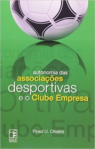 Autonomia Das Associações Desportivas E Clube Empresa