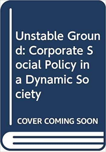Unstable Ground: Corporate Social Policy in a Dynamic Society