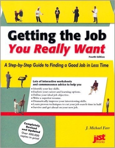 Getting the Job You Really Want: A Step by Step Guide to Finding a Good Job in Less Time