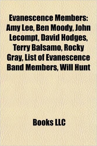 Evanescence Members: Amy Lee, Ben Moody, John Lecompt, David Hodges, Terry Balsamo, Rocky Gray, List of Evanescence Band Members, Will Hunt