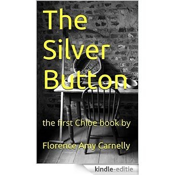 The Silver Button: the first  Chloe book by (English Edition) [Kindle-editie]