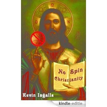 No Spin Christianity (English Edition) [Kindle-editie]