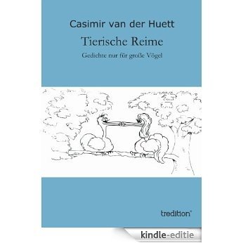 Tierische Reime: Gedichte nur für große Vögel (German Edition) [Kindle-editie]