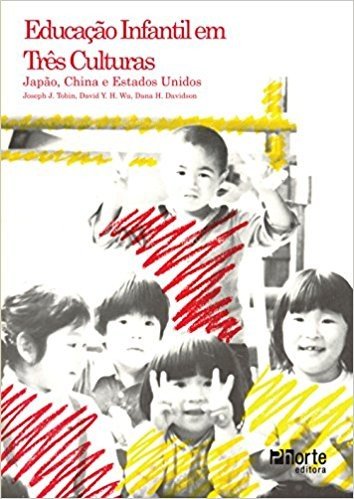 Educação Infantil em Três Culturas. Japão, China e Estados Unidos