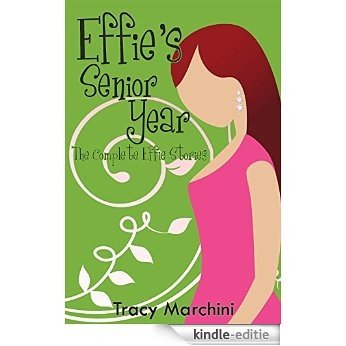 Effie's Senior Year: The Complete Effie Stories (The Effie Stories Book 7) (English Edition) [Kindle-editie]