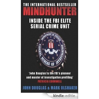 Mindhunter: Inside the FBI's Elite Serial Crime Unit [Kindle-editie]