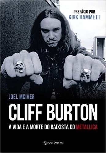 Cliff Burton. A Vida e a Morte do Baixista do Metallica