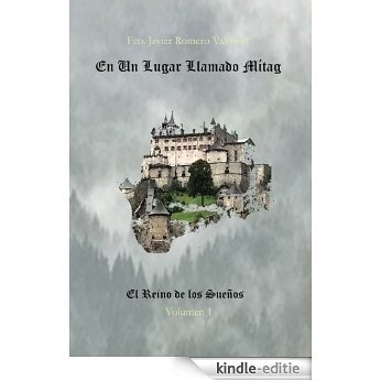 En un lugar llamado Mítag (El reino de los sueños nº 1) (Spanish Edition) [Kindle-editie]