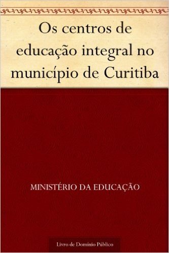 Os centros de educação integral no município de Curitiba