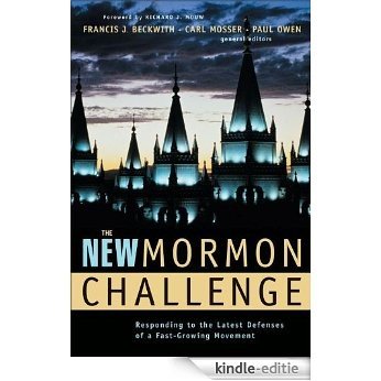 The New Mormon Challenge: Responding to the Latest Defenses of a Fast-Growing Movement [Kindle-editie]