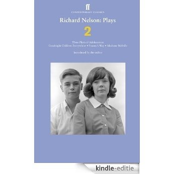 Richard Nelson: Plays 2: Three Plays of Adolescence: Goodnight Children Everywhere; Franny's Way; Madame Melville (English Edition) [Kindle-editie]
