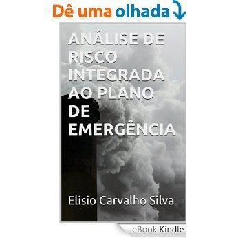 ANÁLISE DE RISCO INTEGRADA AO PLANO DE EMERGÊNCIA [eBook Kindle]