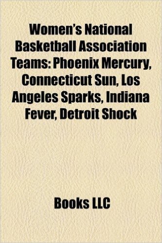 Women's National Basketball Association Teams: Phoenix Mercury, Houston Comets, Connecticut Sun, Los Angeles Sparks, Indiana Fever