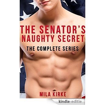 The Senator's Naughty Secret: The Complete Series (English Edition) [Kindle-editie]