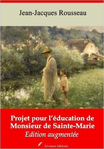 Projet pour l'éducation de monsieur de Sainte-Marie (Nouvelle édition augmentée) (French Edition)