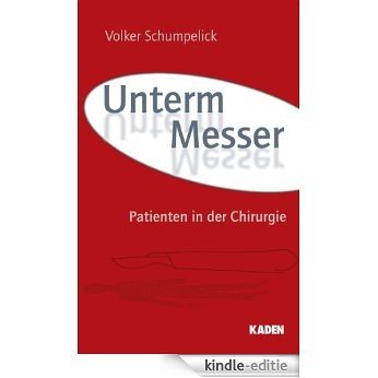 Unterm Messer: Patienten in der Chirurgie (German Edition) [Kindle-editie]