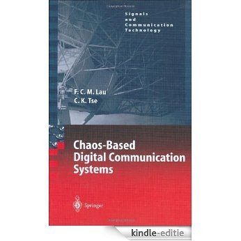 Chaos-Based Digital Communication Systems: Operating Principles, Analysis Methods, and Performance Evaluation: Operating Principles, Analysis Methods and ... (Signals and Communication Technology) [Kindle-editie]