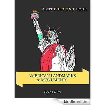 Adult Coloring Book: American Landmarks & Monuments (Stress Relieving Designs) (English Edition) [Kindle-editie]