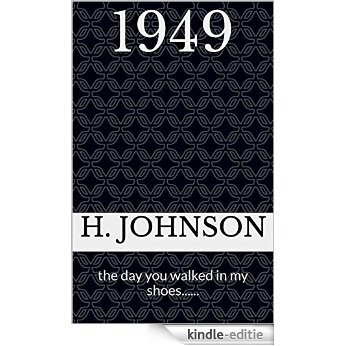 1949: the day you walked in my shoes...... (English Edition) [Kindle-editie]