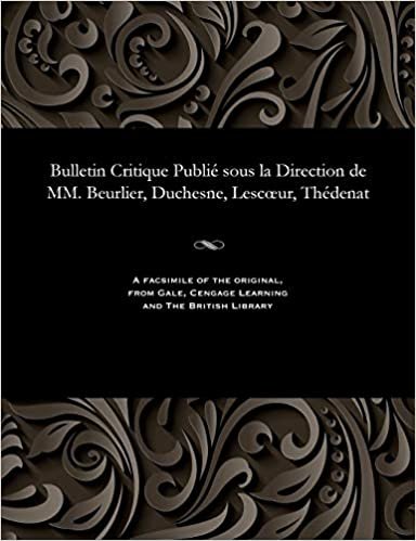 Bulletin Critique Publié sous la Direction de MM. Beurlier, Duchesne, Lescœur, Thédenat