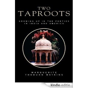 Two Taproots:Growing Up in the Forties in India and America (English Edition) [Kindle-editie]