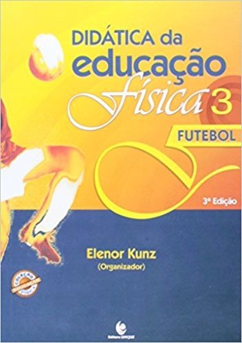 Didática da Educação Física. Futebol - Volume 3