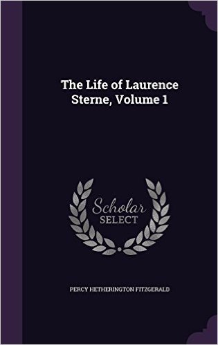 The Life of Laurence Sterne, Volume 1
