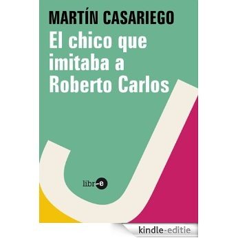 El chico que imitaba a Roberto Carlos [Kindle-editie] beoordelingen