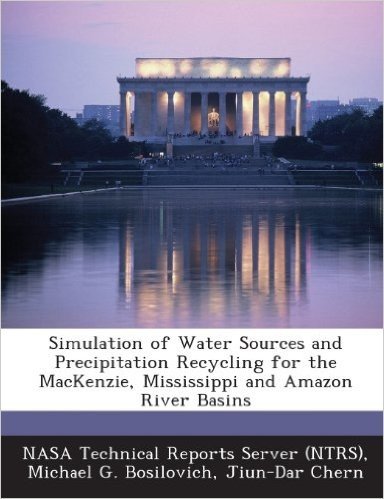 Simulation of Water Sources and Precipitation Recycling for the MacKenzie, Mississippi and Amazon River Basins