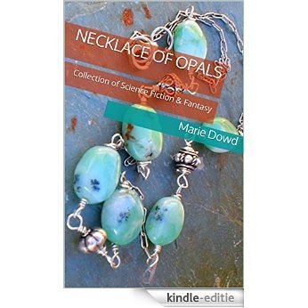 Necklace of Opals: Collection of Science Fiction & Fantasy (English Edition) [Kindle-editie]