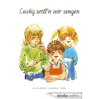 Lustig woll'n wir singen: Songbook (German Edition) [Kindle-editie]